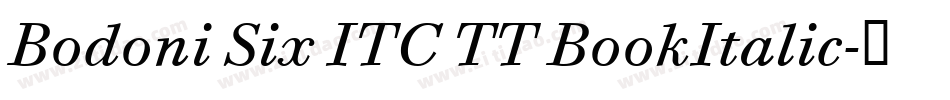 Bodoni Six ITC TT BookItalic字体转换